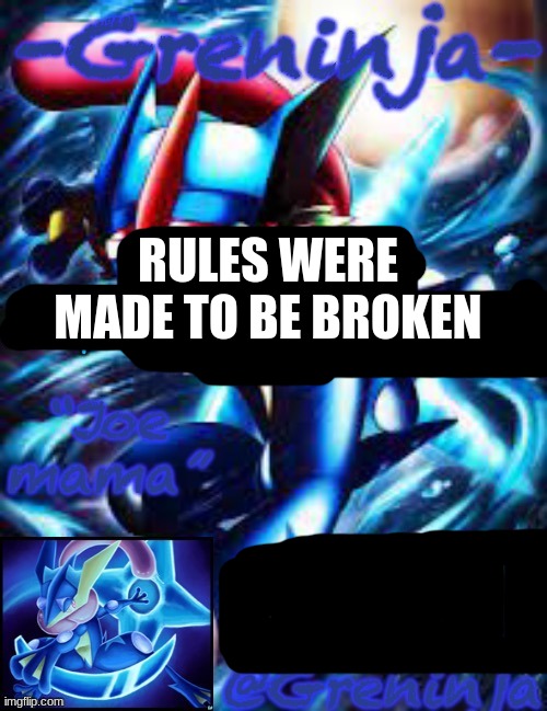 Hehe | RULES WERE MADE TO BE BROKEN | made w/ Imgflip meme maker