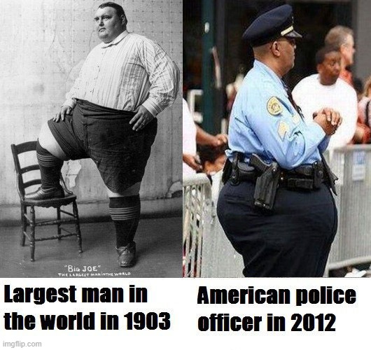 Fat cops | image tagged in obese,fat,cops,overweight,trends | made w/ Imgflip meme maker