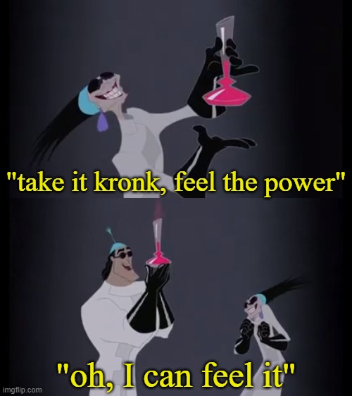 take it kronk, feel the power | image tagged in take it kronk feel the power | made w/ Imgflip meme maker