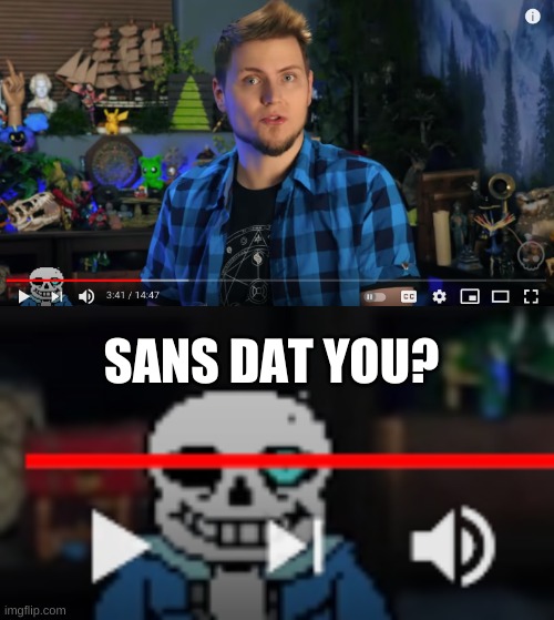 I was watching a YouTuber talk about Dialga and Roar Of Time, and he said "Existential Crisis", and Sans showed up. | SANS DAT YOU? | image tagged in undertale,sans | made w/ Imgflip meme maker