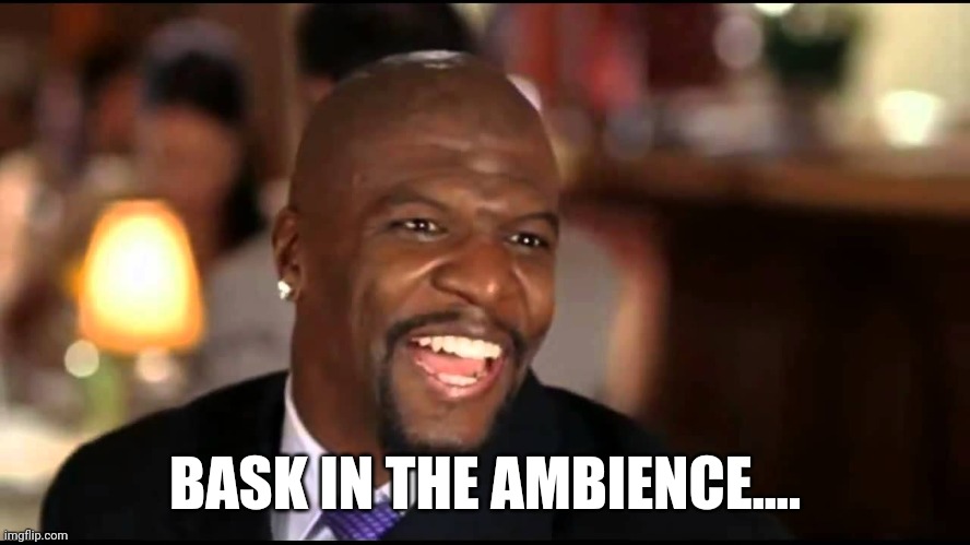 Bask In The Ambience | BASK IN THE AMBIENCE.... | image tagged in white chicks,terry crews,farts,funny | made w/ Imgflip meme maker