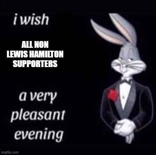 luis hemiltoon | ALL NON LEWIS HAMILTON SUPPORTERS | image tagged in memes | made w/ Imgflip meme maker