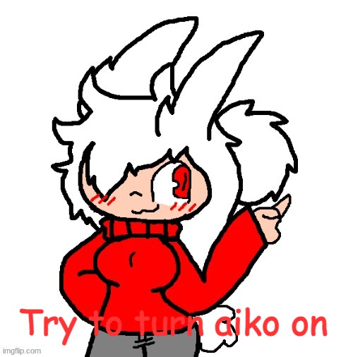 Been awhile since I've used her. | Try to turn aiko on | made w/ Imgflip meme maker