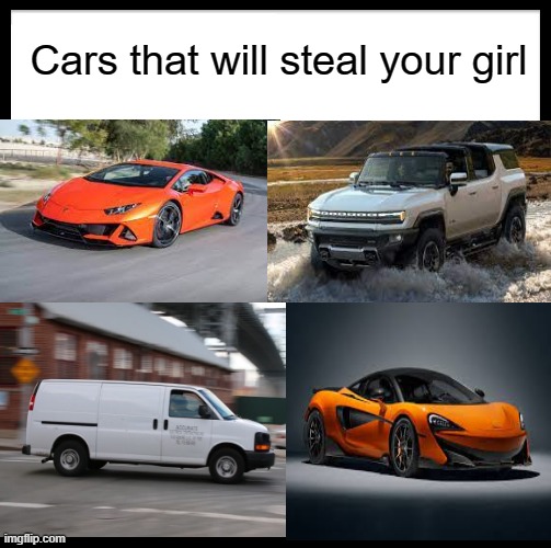 Pay attention to the bottom left | Cars that will steal your girl | image tagged in memes,uh,oh | made w/ Imgflip meme maker