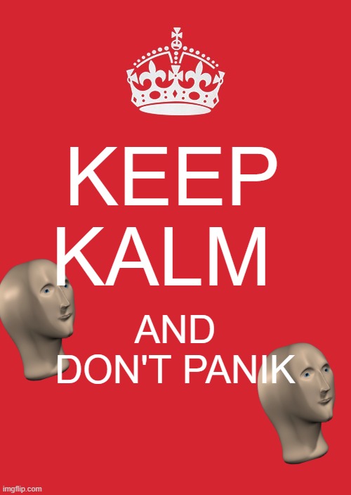 Resist the Erge to Panik | KEEP KALM; AND DON'T PANIK | image tagged in memes,keep calm and carry on red,meme man,panik kalm panik | made w/ Imgflip meme maker