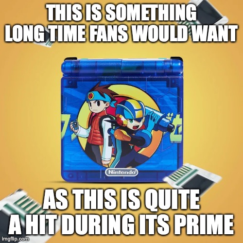 Battle Network GBA Shell | THIS IS SOMETHING LONG TIME FANS WOULD WANT; AS THIS IS QUITE A HIT DURING ITS PRIME | image tagged in memes,megaman,megaman battle network | made w/ Imgflip meme maker
