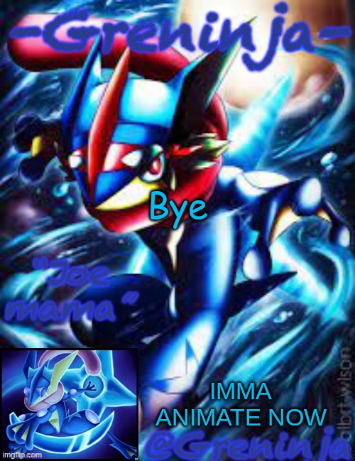 bye | Bye; IMMA ANIMATE NOW | made w/ Imgflip meme maker