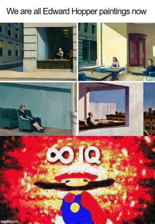 bruh | image tagged in we are all edward hopper paintings now,infinite iq deep-fried 1,covid-19,social distancing,pandemic,coronavirus | made w/ Imgflip meme maker