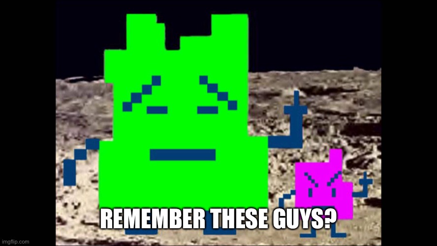 Mooninites | REMEMBER THESE GUYS? | image tagged in mooninites | made w/ Imgflip meme maker