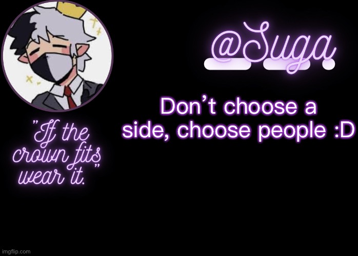 :D | Don’t choose a side, choose people :D | image tagged in ranboo | made w/ Imgflip meme maker