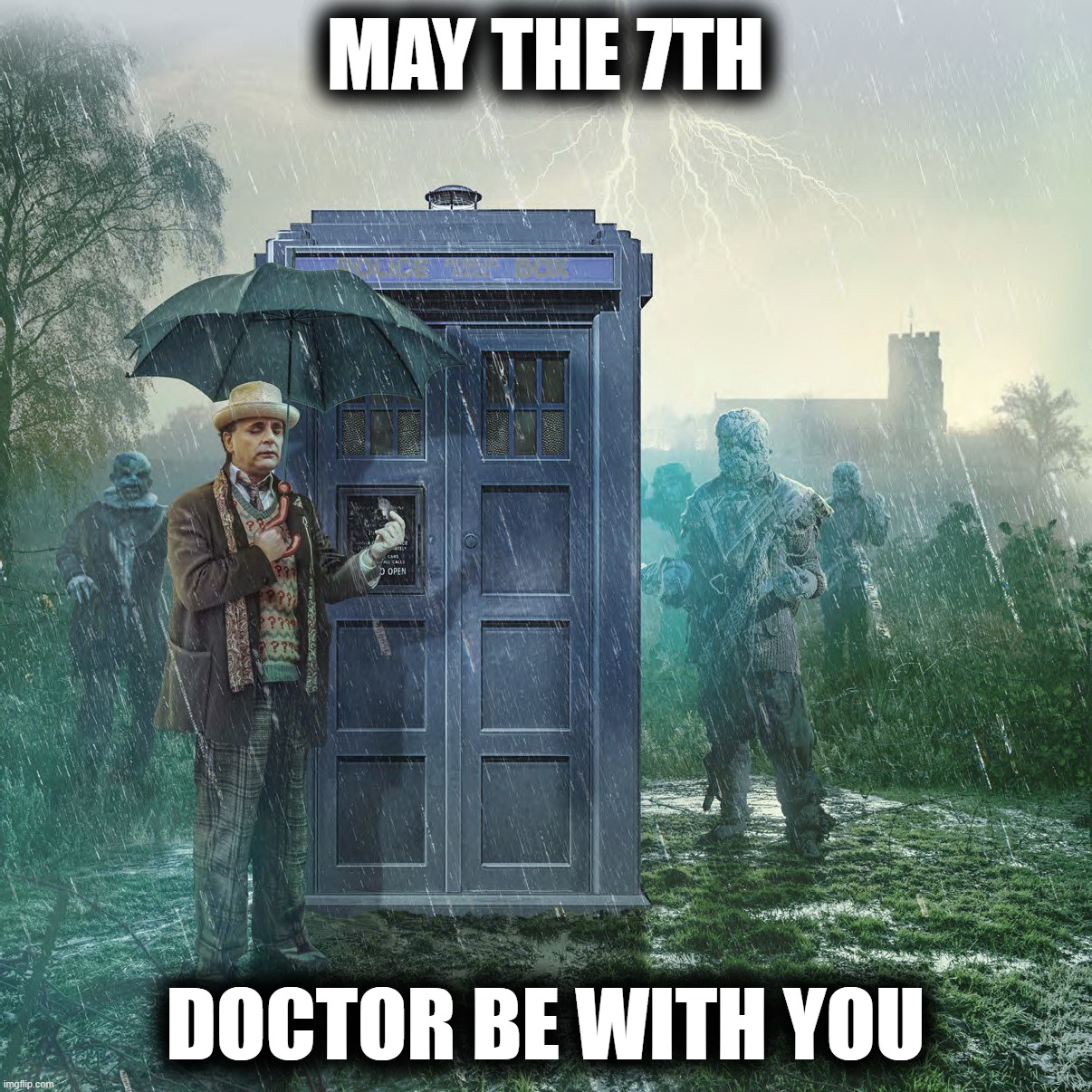 May the 7th Doctor Be With You | MAY THE 7TH; DOCTOR BE WITH YOU | image tagged in doctor who,tardis,may the,may | made w/ Imgflip meme maker
