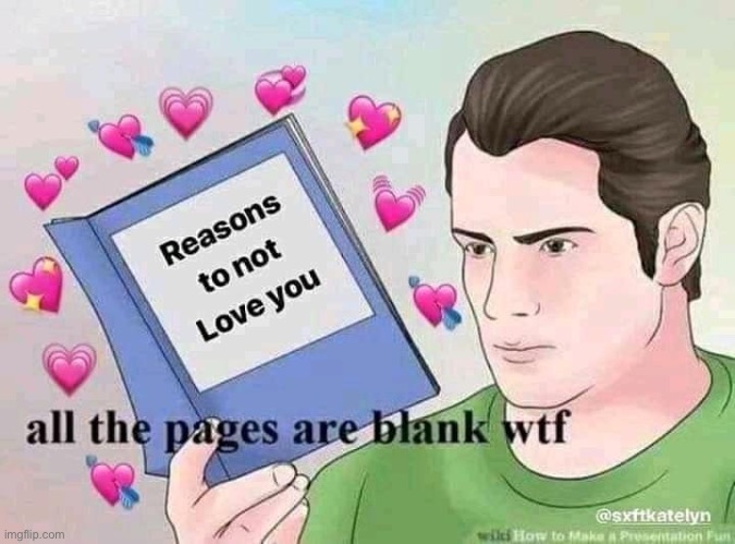 eyyyy | image tagged in reasons to not love you,repost,love,relationships,relationship,positivity | made w/ Imgflip meme maker