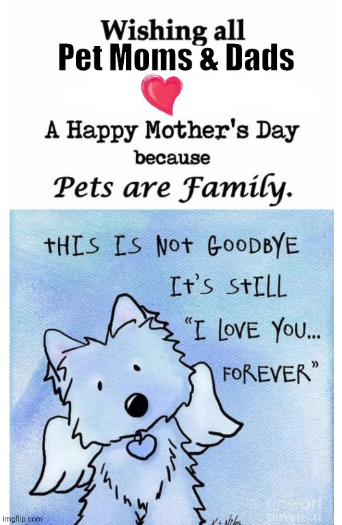Mother's day | Pet Moms & Dads | image tagged in i love you | made w/ Imgflip meme maker