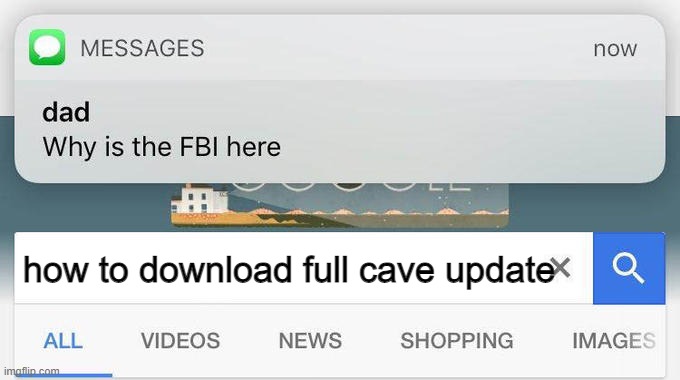 why is the FBI here? | how to download full cave update | image tagged in why is the fbi here | made w/ Imgflip meme maker