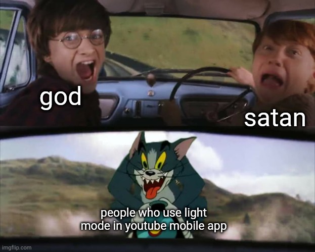Harry Potter Train | satan; god; people who use light mode in youtube mobile app | image tagged in harry potter train,light mode,youtube | made w/ Imgflip meme maker