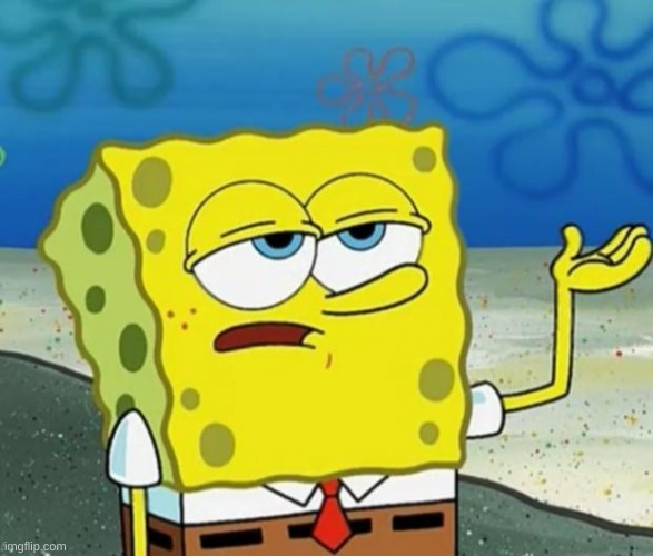 Tough Guy Sponge Bob | image tagged in tough guy sponge bob | made w/ Imgflip meme maker