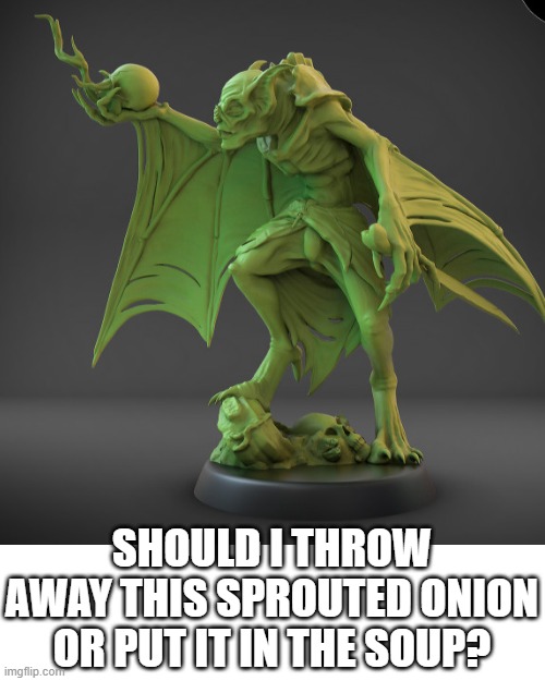 SHOULD I THROW AWAY THIS SPROUTED ONION OR PUT IT IN THE SOUP? | image tagged in memes,blank transparent square,onion,vampire | made w/ Imgflip meme maker
