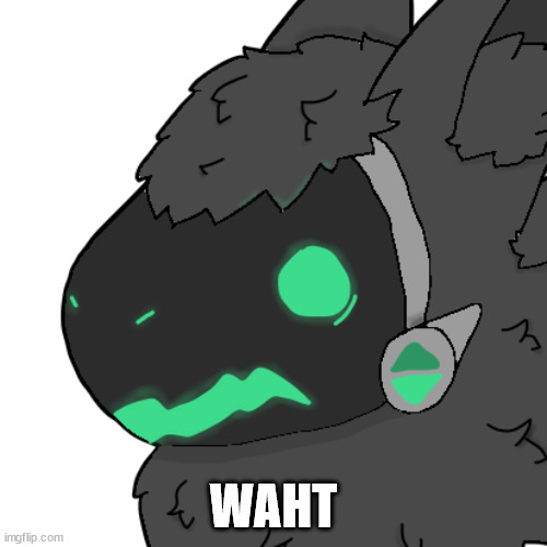 Waht?! (Emerald protogen) | WAHT | image tagged in spooked emerald protogen | made w/ Imgflip meme maker