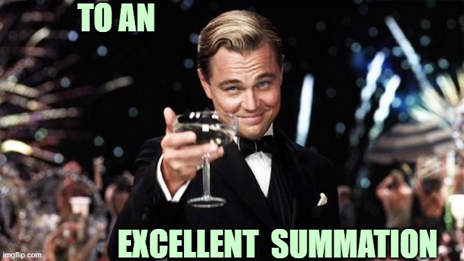 ◄► Reaction to an excellent summation | TO AN EXCELLENT  SUMMATION | image tagged in gatsby toast,comment,reaction | made w/ Imgflip meme maker