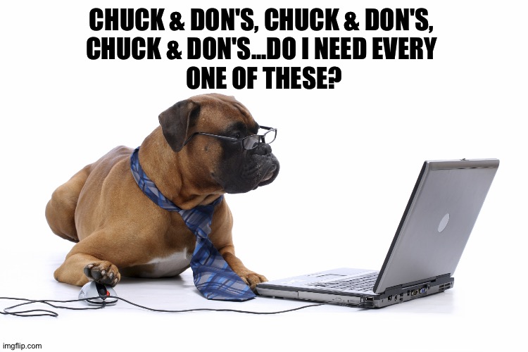 CHUCK & DON'S, CHUCK & DON'S, 
CHUCK & DON'S...DO I NEED EVERY 
ONE OF THESE? | made w/ Imgflip meme maker