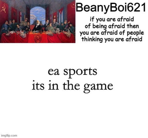 Communist Beany | ea sports its in the game | image tagged in communist beany | made w/ Imgflip meme maker