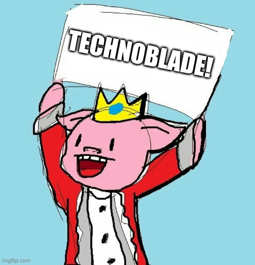 technoblade holding sign | TECHNOBLADE! | image tagged in technoblade holding sign | made w/ Imgflip meme maker