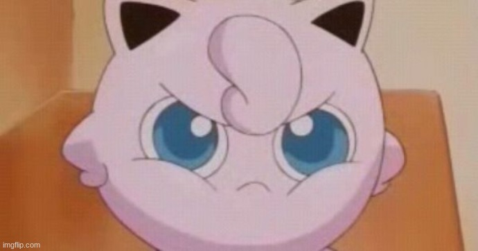 Jigglypuff  | image tagged in jigglypuff | made w/ Imgflip meme maker