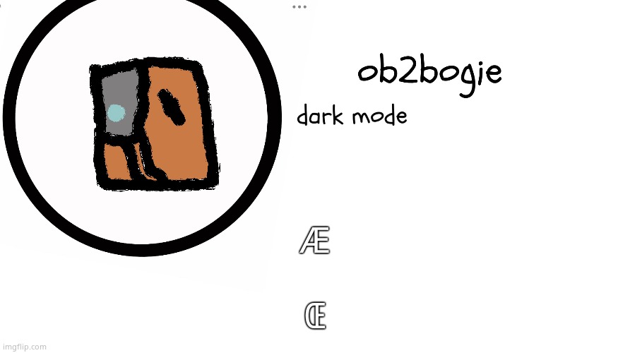 Ob2bogie announcement temp | Æ; Œ | image tagged in ob2bogie announcement temp | made w/ Imgflip meme maker