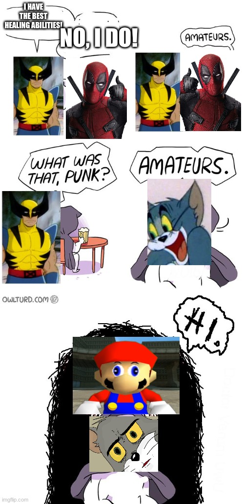 He literally got stabbed so many times. Surprised he's still alive after what happened to Desti! (Didn't mean to bring back bad  | I HAVE THE BEST HEALING ABILITIES! NO, I DO! | image tagged in amateurs 3 0,wolverine,deadpool,tom and jerry,mario | made w/ Imgflip meme maker