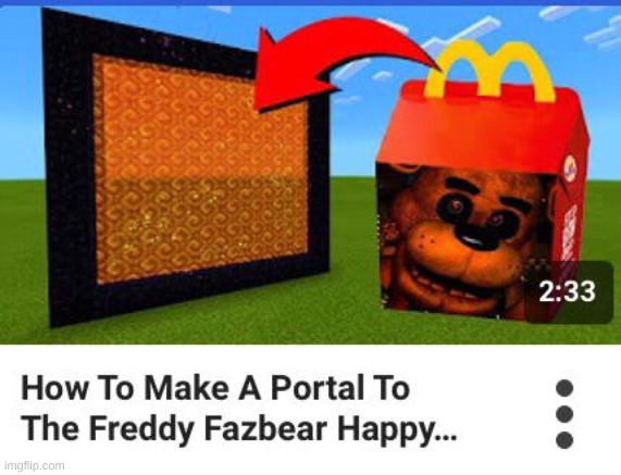 tbh i want this to be real as freddy fazbear happy meal dimension sounds better than this one | image tagged in memes,fnaf,clickbait | made w/ Imgflip meme maker