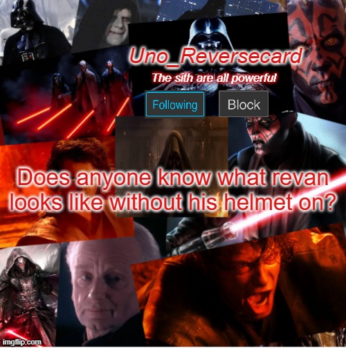 Uno_Reversecard sith template | Does anyone know what revan looks like without his helmet on? | image tagged in uno_reversecard sith template | made w/ Imgflip meme maker
