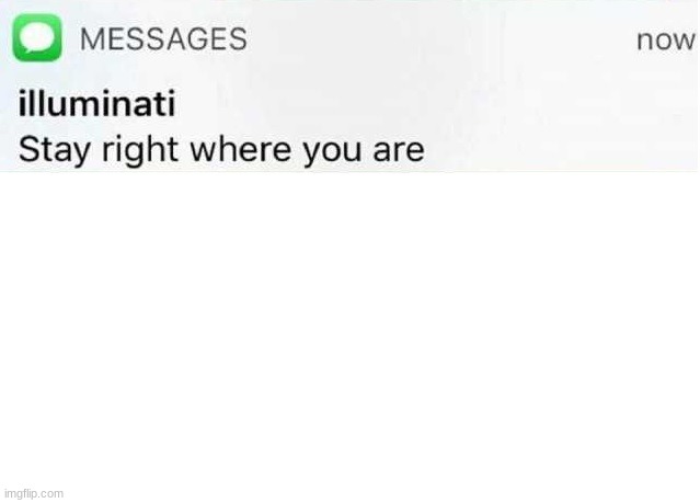 Illuminati text | image tagged in illuminati text | made w/ Imgflip meme maker