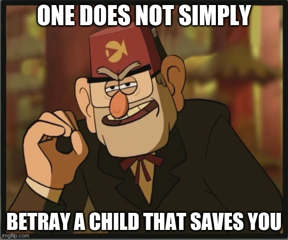 little nightmares 2 | ONE DOES NOT SIMPLY; BETRAY A CHILD THAT SAVES YOU | image tagged in one does not simply gravity falls version | made w/ Imgflip meme maker