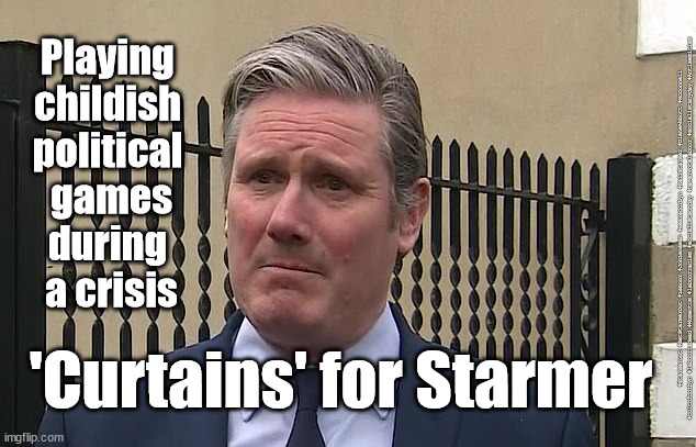 Starmer - childish political games | Playing 
childish 
political 
games
during 
a crisis; #Starmerout #GetStarmerOut #Labour #JonLansman #wearecorbyn #KeirStarmer #DianeAbbott #McDonnell #cultofcorbyn #labourisdead #Momentum #labourracism #socialistsunday #nevervotelabour #socialistanyday #Antisemitism; 'Curtains' for Starmer | image tagged in starmer new leadership,labour local elections,labourisdead,cultofcorbyn,captain hindsight,cash for curtains | made w/ Imgflip meme maker