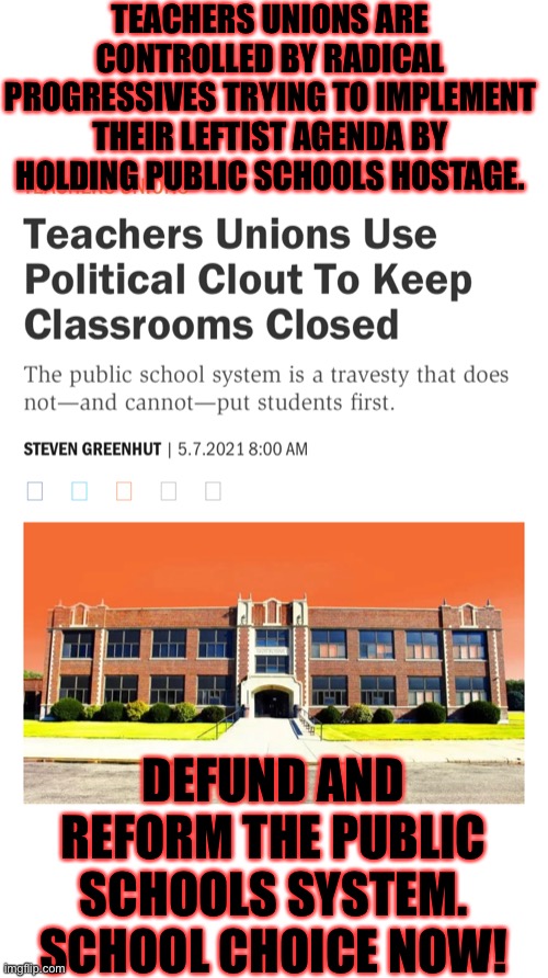 Defund and Reform the Public School System. | TEACHERS UNIONS ARE CONTROLLED BY RADICAL PROGRESSIVES TRYING TO IMPLEMENT THEIR LEFTIST AGENDA BY HOLDING PUBLIC SCHOOLS HOSTAGE. DEFUND AND REFORM THE PUBLIC SCHOOLS SYSTEM. SCHOOL CHOICE NOW! | image tagged in unhelpful high school teacher,union,leftist teachers,progressives hate america,defund the public schools | made w/ Imgflip meme maker