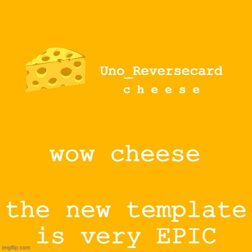 Also, I can make one for you but with a different food | wow cheese; the new template is very EPIC | image tagged in uno_reversecard cheese template xd | made w/ Imgflip meme maker