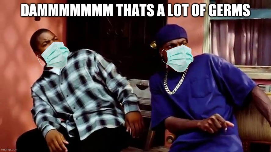 Daaamn | DAMMMMMMM THATS A LOT OF GERMS | image tagged in daaamn | made w/ Imgflip meme maker