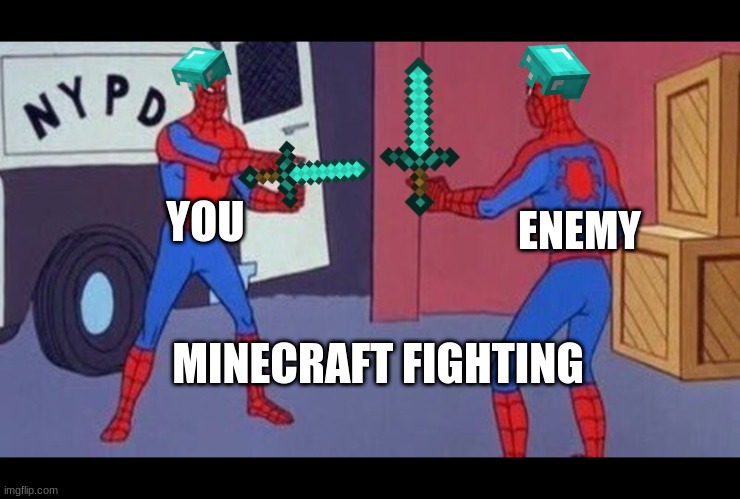 spiderman pointing at spiderman | YOU; ENEMY; MINECRAFT FIGHTING | image tagged in spiderman pointing at spiderman | made w/ Imgflip meme maker