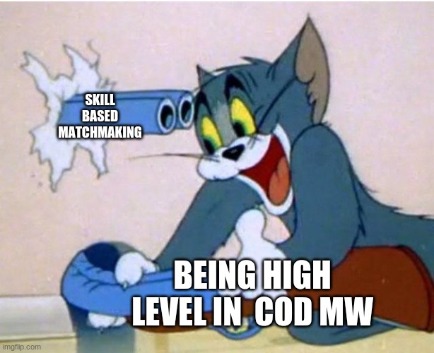 skillbased matchmaking in a nutshell | SKILL BASED MATCHMAKING; BEING HIGH LEVEL IN  COD MW | image tagged in tom and jerry | made w/ Imgflip meme maker
