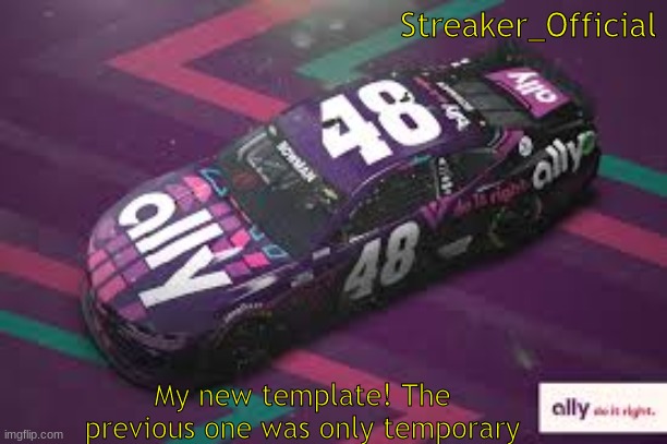 New Template! | Streaker_Official; My new template! The previous one was only temporary | image tagged in nascar | made w/ Imgflip meme maker