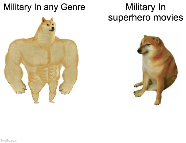 Buff Doge vs. Cheems Meme | Military In any Genre; Military In superhero movies | image tagged in memes,buff doge vs cheems | made w/ Imgflip meme maker