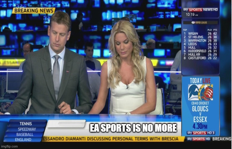 Sky Sports Breaking News | EA SPORTS IS NO MORE | image tagged in sky sports breaking news | made w/ Imgflip meme maker