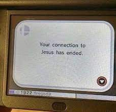 connection to jesus has ended Blank Meme Template