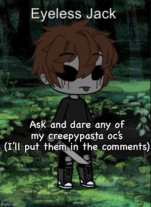 EJ Blep | Ask and dare any of my creepypasta oc’s
(I’ll put them in the comments) | image tagged in ej blep | made w/ Imgflip meme maker