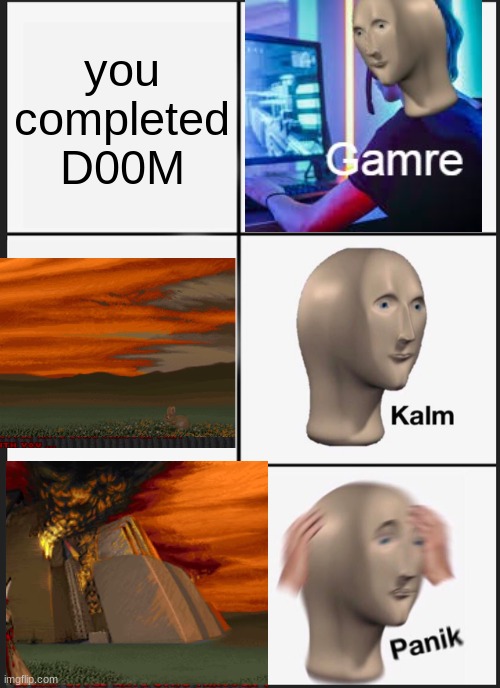 Panik Kalm Panik | you completed D00M | image tagged in memes,panik kalm panik | made w/ Imgflip meme maker