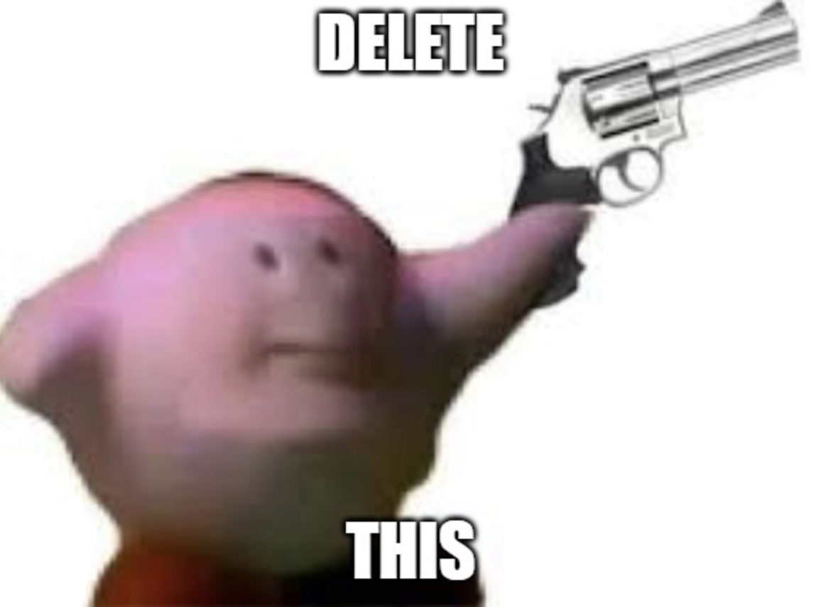 Kirby delete this Blank Meme Template