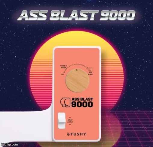Ass Blast 9000 | image tagged in ass blast 9000 | made w/ Imgflip meme maker