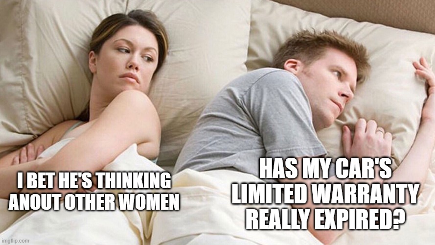 WARRANTY | HAS MY CAR'S LIMITED WARRANTY REALLY EXPIRED? I BET HE'S THINKING ANOUT OTHER WOMEN | image tagged in couple in bed | made w/ Imgflip meme maker
