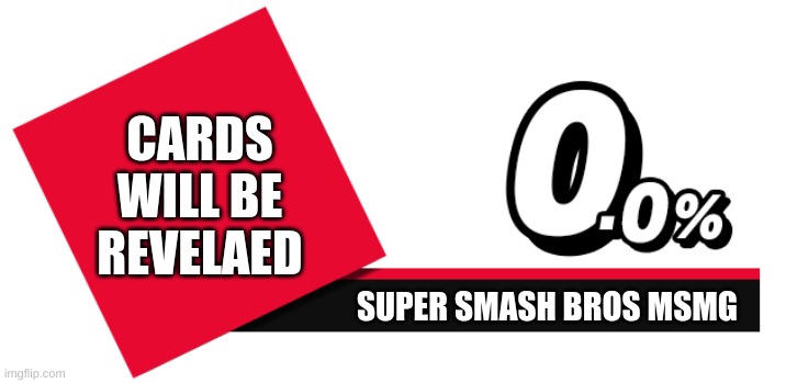 Smash Ultimate UI | CARDS WILL BE REVELAED; SUPER SMASH BROS MSMG | image tagged in smash ultimate ui | made w/ Imgflip meme maker