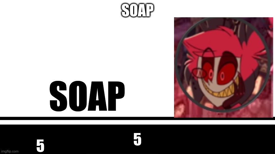 MSMG SB Card #5 | SOAP; 5 | made w/ Imgflip meme maker
